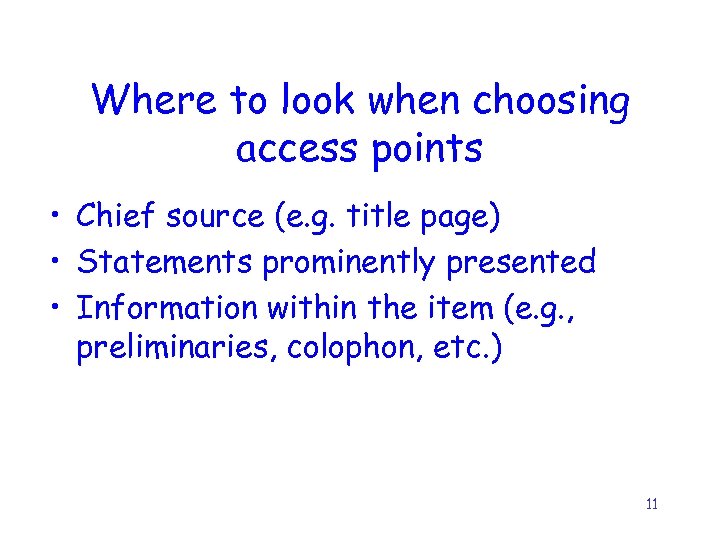 Where to look when choosing access points • Chief source (e. g. title page)