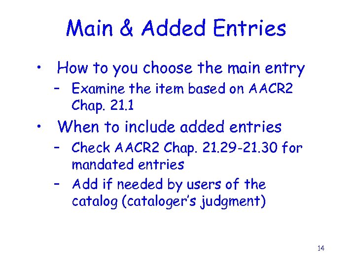 Main & Added Entries • How to you choose the main entry – Examine