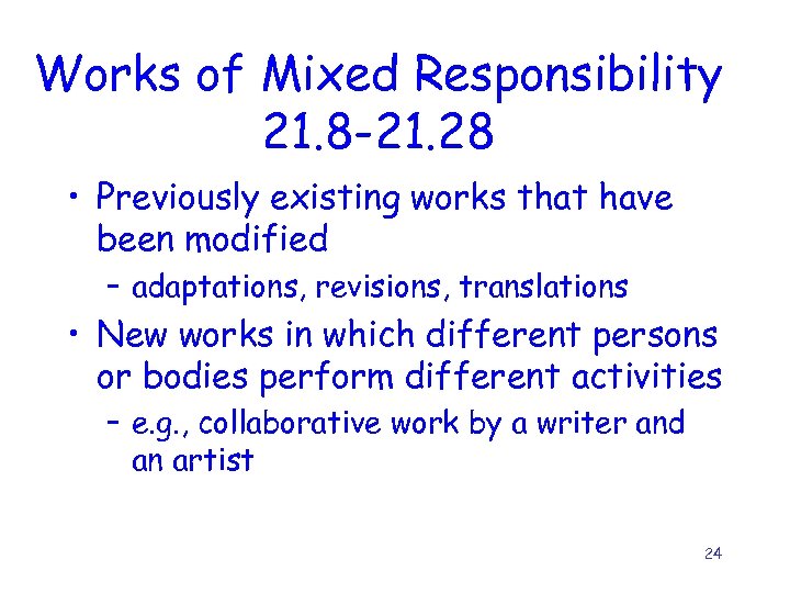 Works of Mixed Responsibility 21. 8 -21. 28 • Previously existing works that have