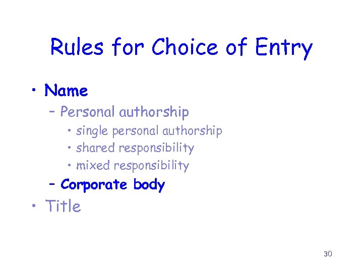 Rules for Choice of Entry • Name – Personal authorship • single personal authorship