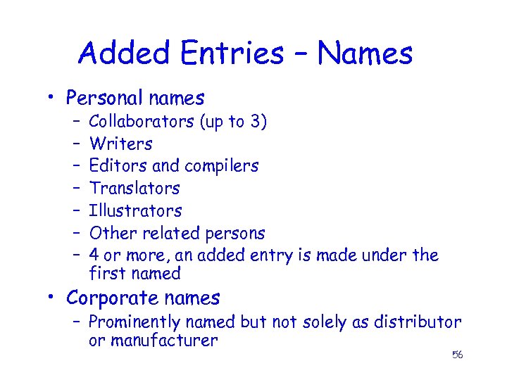 Added Entries – Names • Personal names – – – – Collaborators (up to