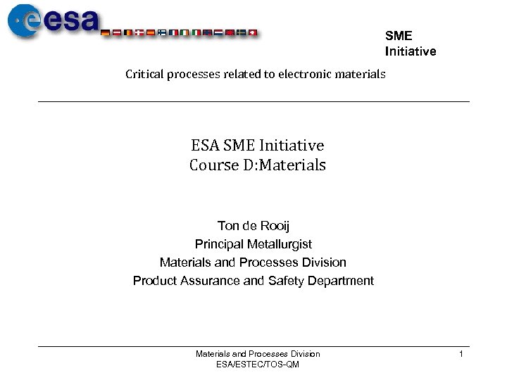 SME Initiative Critical processes related to electronic materials ESA SME Initiative Course D: Materials