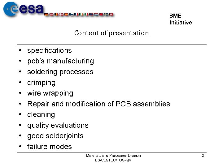 SME Initiative Content of presentation • • • specifications pcb’s manufacturing soldering processes crimping