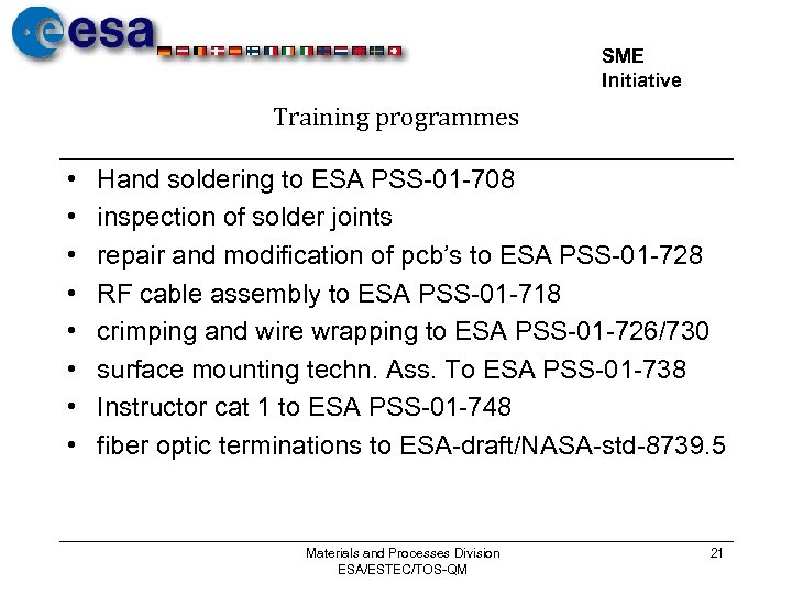 SME Initiative Training programmes • • Hand soldering to ESA PSS-01 -708 inspection of