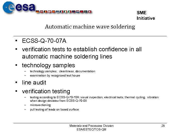 SME Initiative Automatic machine wave soldering • ECSS-Q-70 -07 A • verification tests to