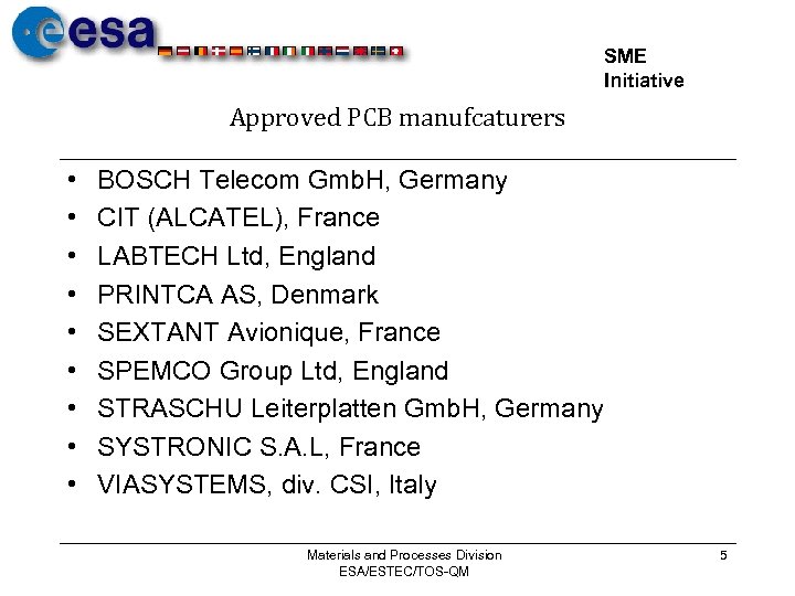 SME Initiative Approved PCB manufcaturers • • • BOSCH Telecom Gmb. H, Germany CIT