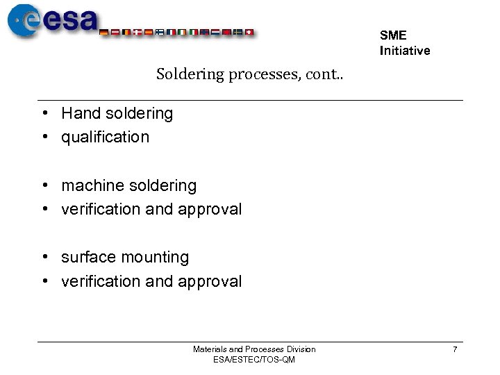 SME Initiative Soldering processes, cont. . • Hand soldering • qualification • machine soldering