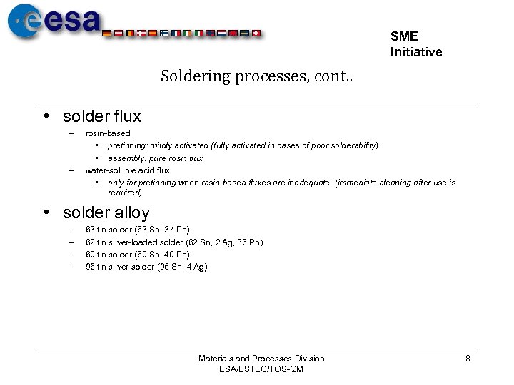 SME Initiative Soldering processes, cont. . • solder flux – – rosin-based • pretinning: