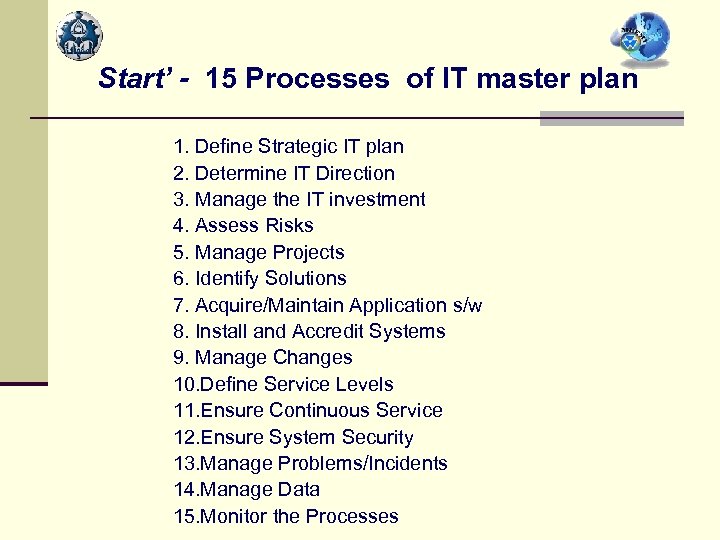 Start’ - 15 Processes of IT master plan 1. Define Strategic IT plan 2.