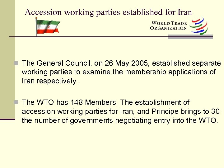 Accession working parties established for Iran n The General Council, on 26 May 2005,