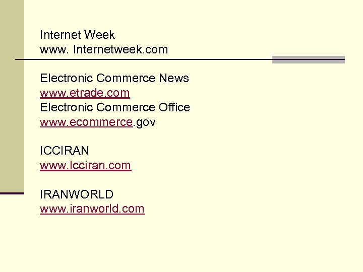 Internet Week www. Internetweek. com Electronic Commerce News www. etrade. com Electronic Commerce Office