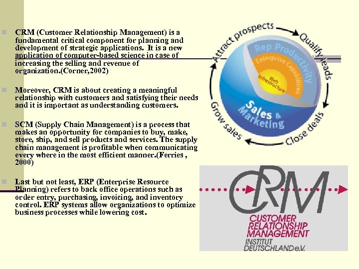 n CRM (Customer Relationship Management) is a fundamental critical component for planning and development