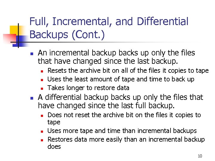 Full, Incremental, and Differential Backups (Cont. ) n An incremental backup backs up only