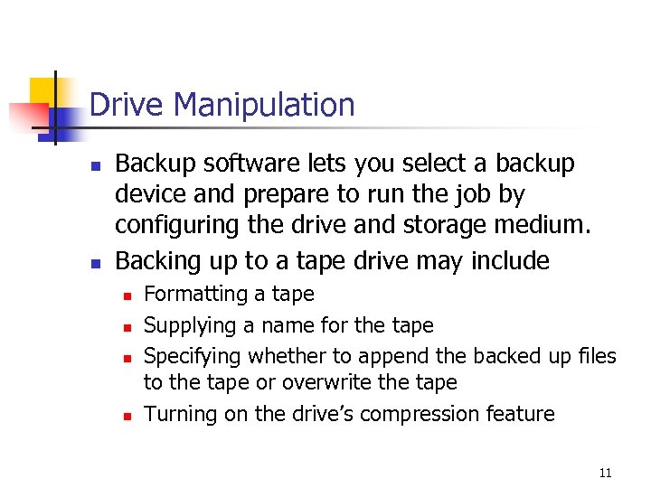 Drive Manipulation n n Backup software lets you select a backup device and prepare