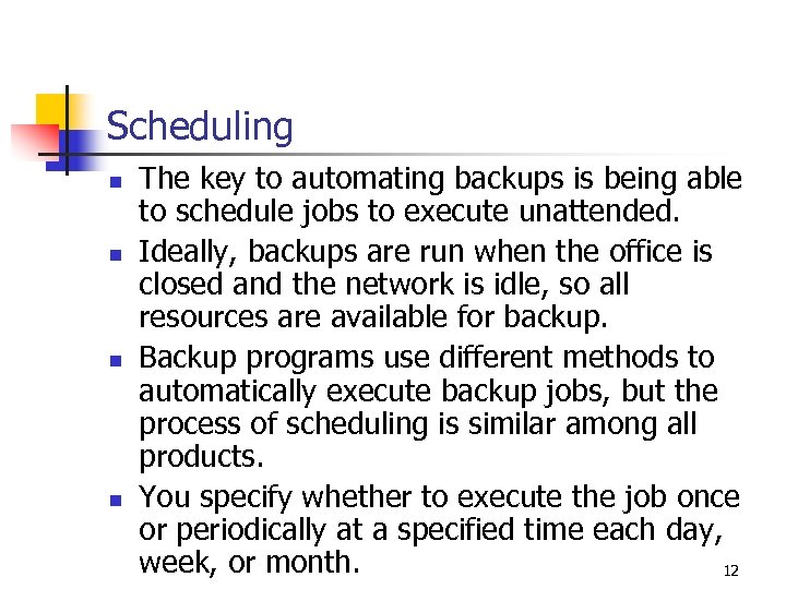 Scheduling n n The key to automating backups is being able to schedule jobs