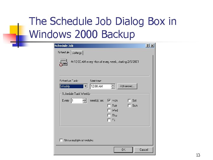 The Schedule Job Dialog Box in Windows 2000 Backup 13 