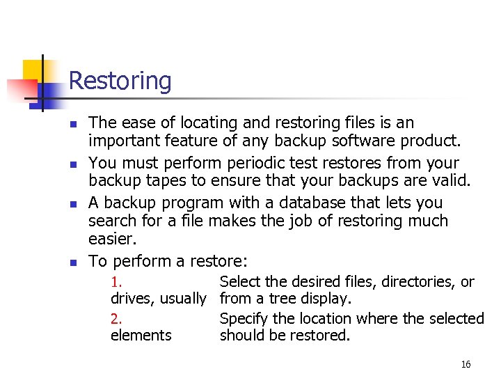 Restoring n n The ease of locating and restoring files is an important feature