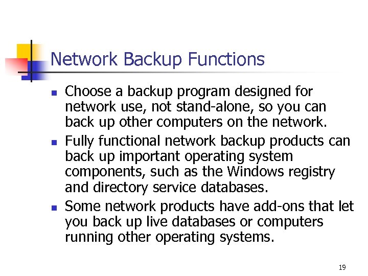 Network Backup Functions n n n Choose a backup program designed for network use,