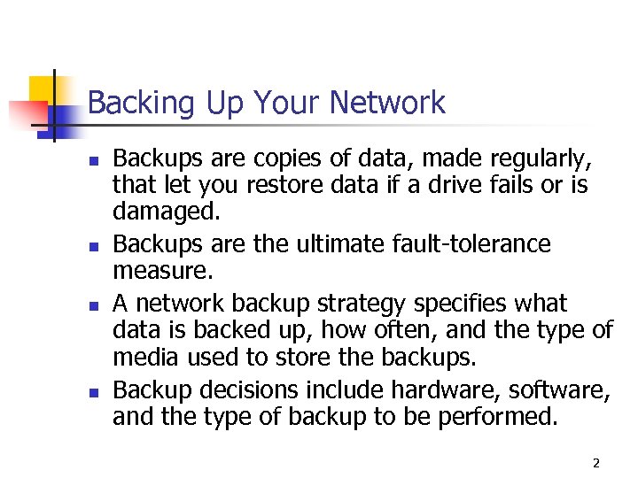 Backing Up Your Network n n Backups are copies of data, made regularly, that