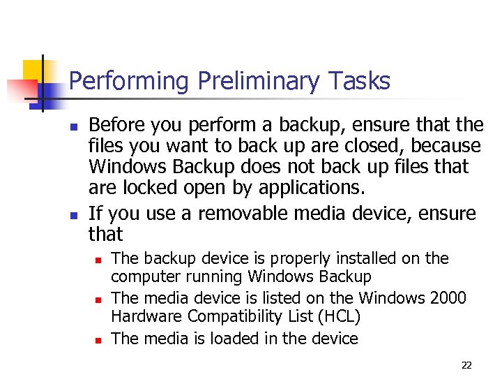 Performing Preliminary Tasks n n Before you perform a backup, ensure that the files