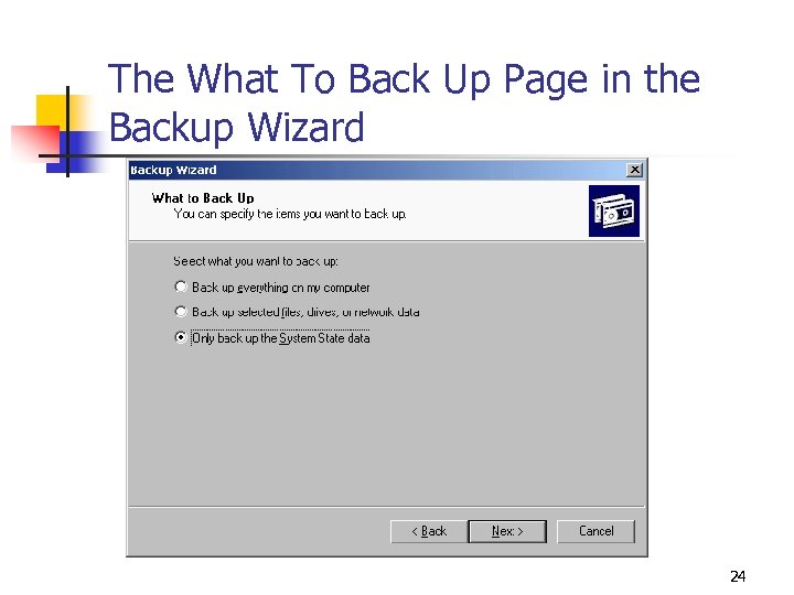 The What To Back Up Page in the Backup Wizard 24 