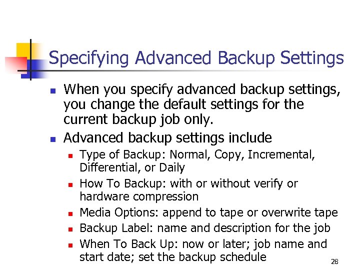 Specifying Advanced Backup Settings n n When you specify advanced backup settings, you change