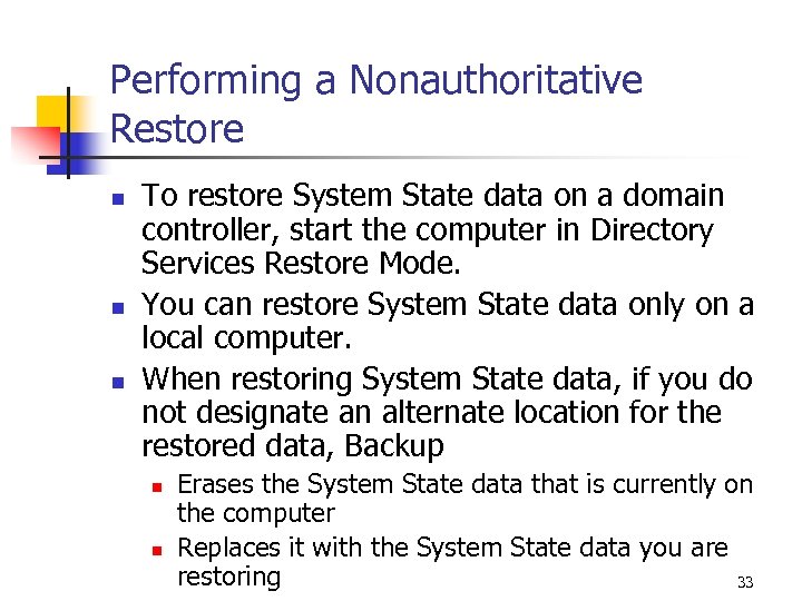 Performing a Nonauthoritative Restore n n n To restore System State data on a