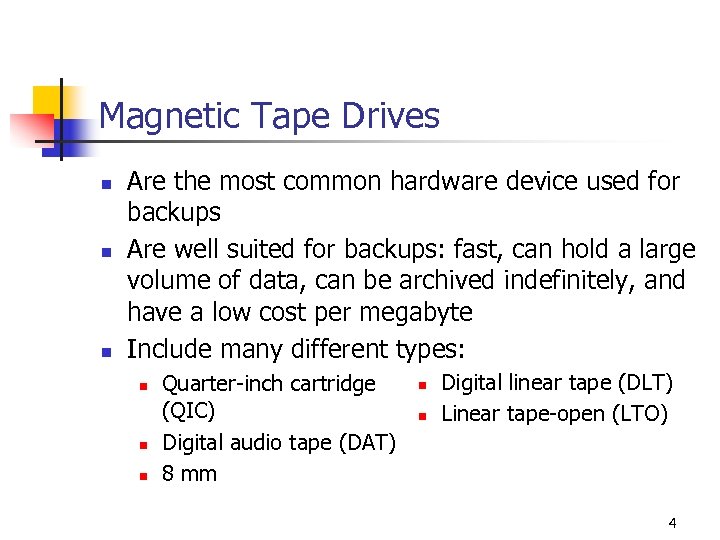 Magnetic Tape Drives n n n Are the most common hardware device used for