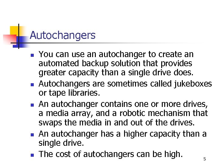 Autochangers n n n You can use an autochanger to create an automated backup