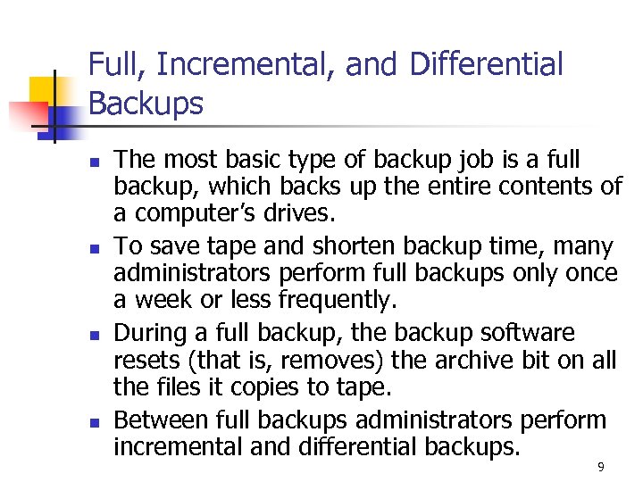 Full, Incremental, and Differential Backups n n The most basic type of backup job