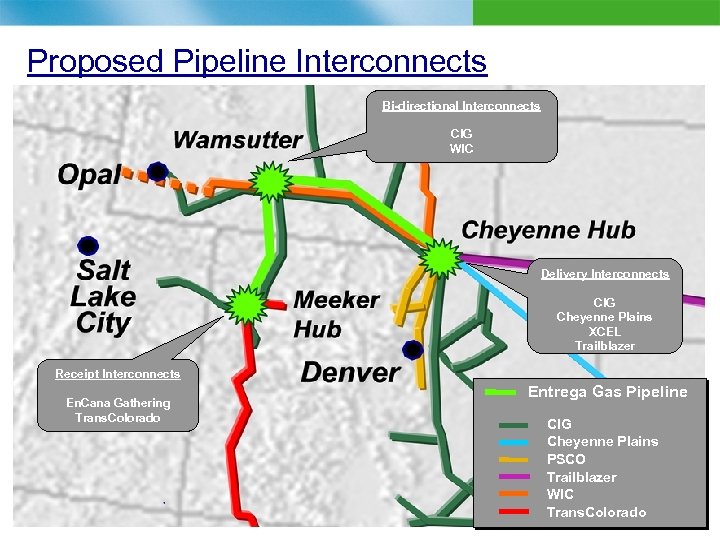 Proposed Pipeline Interconnects Bi-directional Interconnects CIG WIC Delivery Interconnects CIG Cheyenne Plains XCEL Trailblazer
