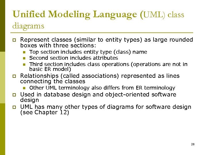 Unified Modeling Language (UML) class diagrams p Represent classes (similar to entity types) as