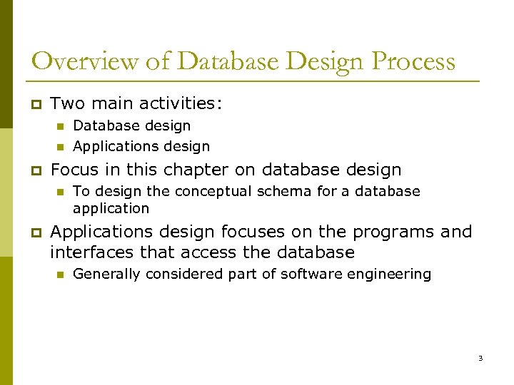 Overview of Database Design Process p Two main activities: n n p Focus in