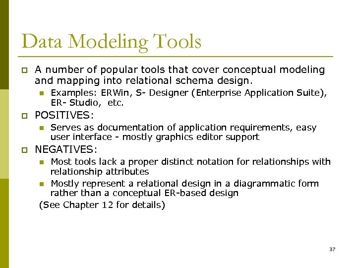 Data Modeling Tools p A number of popular tools that cover conceptual modeling and