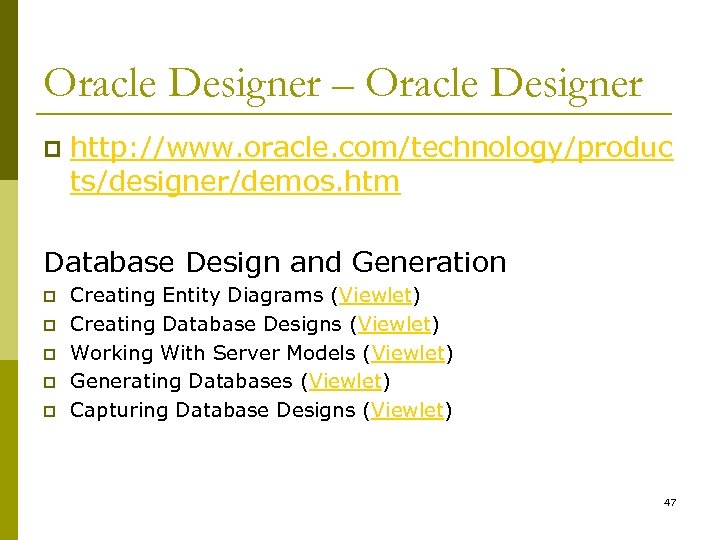 Oracle Designer – Oracle Designer p http: //www. oracle. com/technology/produc ts/designer/demos. htm Database Design