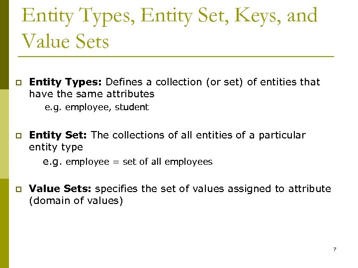 Entity Types, Entity Set, Keys, and Value Sets p Entity Types: Defines a collection