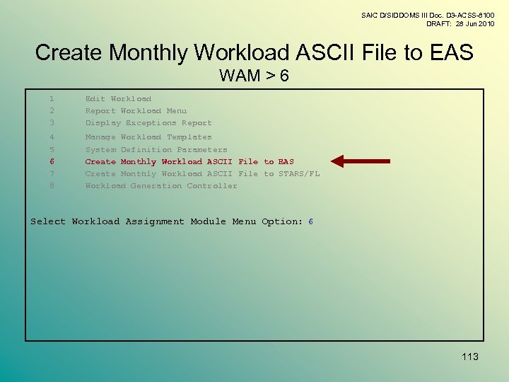 SAIC D/SIDDOMS III Doc. D 3 -ACSS-8100 DRAFT: 28 Jun 2010 Create Monthly Workload