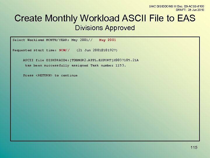 SAIC D/SIDDOMS III Doc. D 3 -ACSS-8100 DRAFT: 28 Jun 2010 Create Monthly Workload
