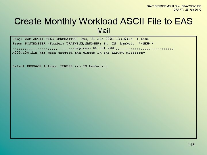 SAIC D/SIDDOMS III Doc. D 3 -ACSS-8100 DRAFT: 28 Jun 2010 Create Monthly Workload