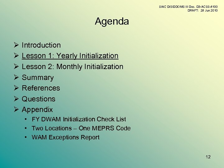 SAIC D/SIDDOMS III Doc. D 3 -ACSS-8100 DRAFT: 28 Jun 2010 Agenda Ø Ø