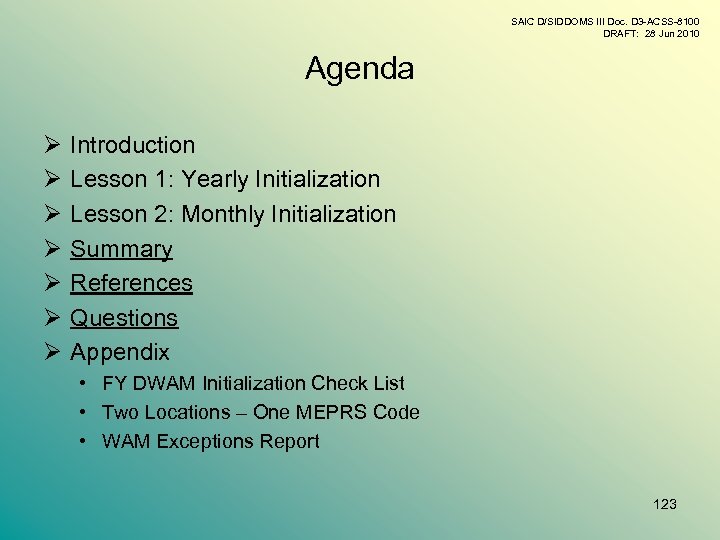 SAIC D/SIDDOMS III Doc. D 3 -ACSS-8100 DRAFT: 28 Jun 2010 Agenda Ø Ø