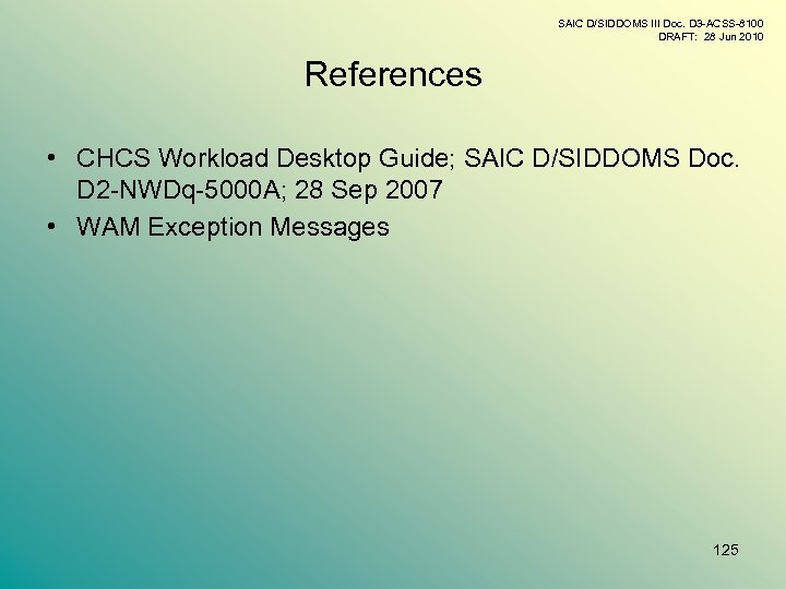 SAIC D/SIDDOMS III Doc. D 3 -ACSS-8100 DRAFT: 28 Jun 2010 References • CHCS