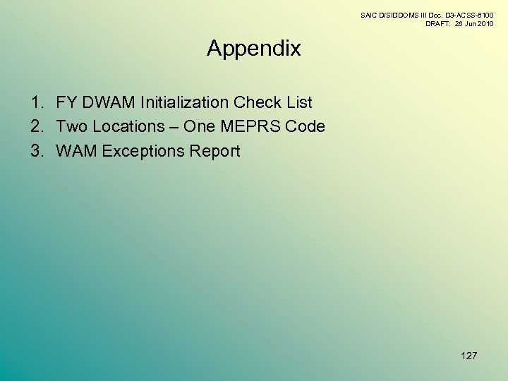 SAIC D/SIDDOMS III Doc. D 3 -ACSS-8100 DRAFT: 28 Jun 2010 Appendix 1. FY