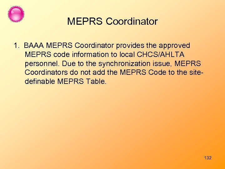 MEPRS Coordinator 1. BAAA MEPRS Coordinator provides the approved MEPRS code information to local
