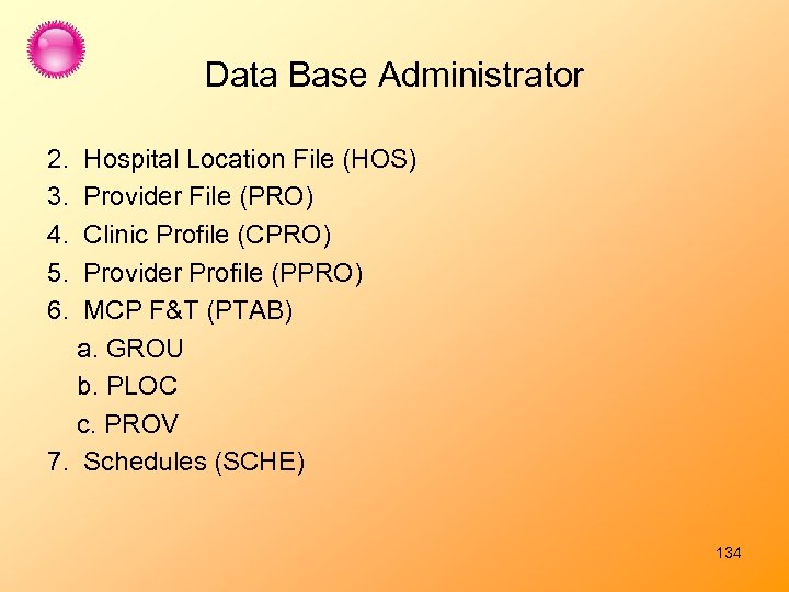 Data Base Administrator 2. 3. 4. 5. 6. Hospital Location File (HOS) Provider File