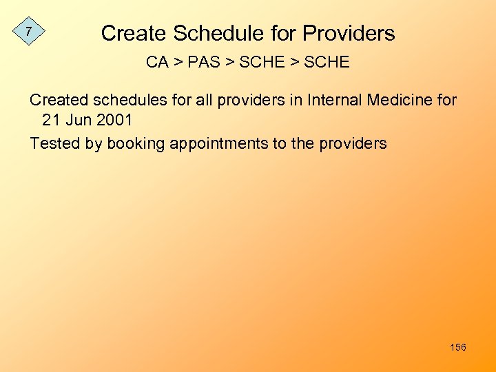7 Create Schedule for Providers CA > PAS > SCHE Created schedules for all