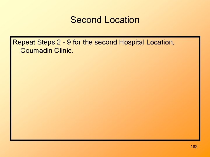 Second Location Repeat Steps 2 - 9 for the second Hospital Location, Coumadin Clinic.