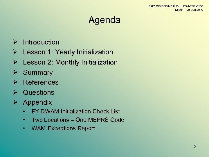 SAIC D/SIDDOMS III Doc. D 3 -ACSS-8100 DRAFT: 28 Jun 2010 Agenda Ø Ø