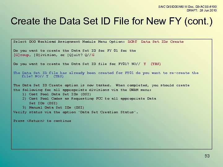 SAIC D/SIDDOMS III Doc. D 3 -ACSS-8100 DRAFT: 28 Jun 2010 Create the Data