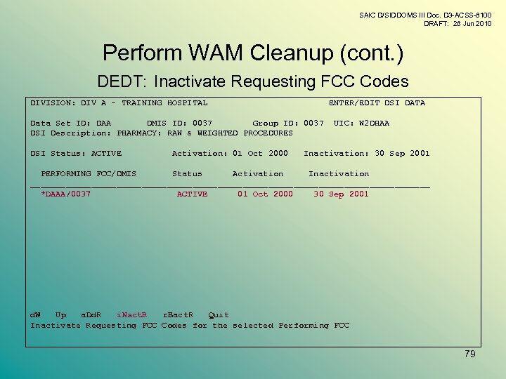 SAIC D/SIDDOMS III Doc. D 3 -ACSS-8100 DRAFT: 28 Jun 2010 Perform WAM Cleanup
